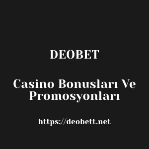 Deobet Casino Bonusları Ve Promosyonları