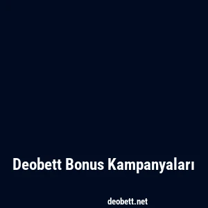 Deobett Bonus Kampanyaları