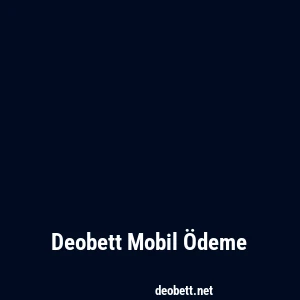 Deobett Mobil Ödeme