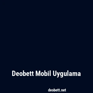 Deobett Mobil Uygulama