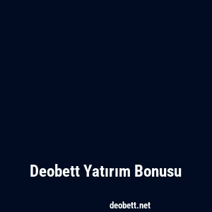 Deobett Yatırım Bonusu